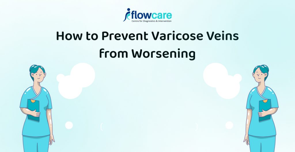 How to Prevent Varicose Veins from Worsening