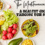 The Mediterranean Diet A Heart- Healthy Choice for Varicose Vein Sufferers