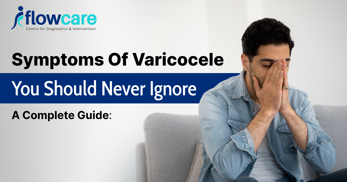 Symptoms of Varicocele You Should Never Ignore