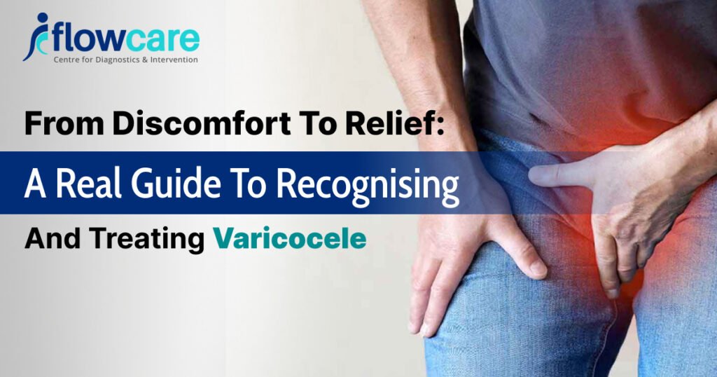 A Real Guide to Recognising and Treating Varicocele